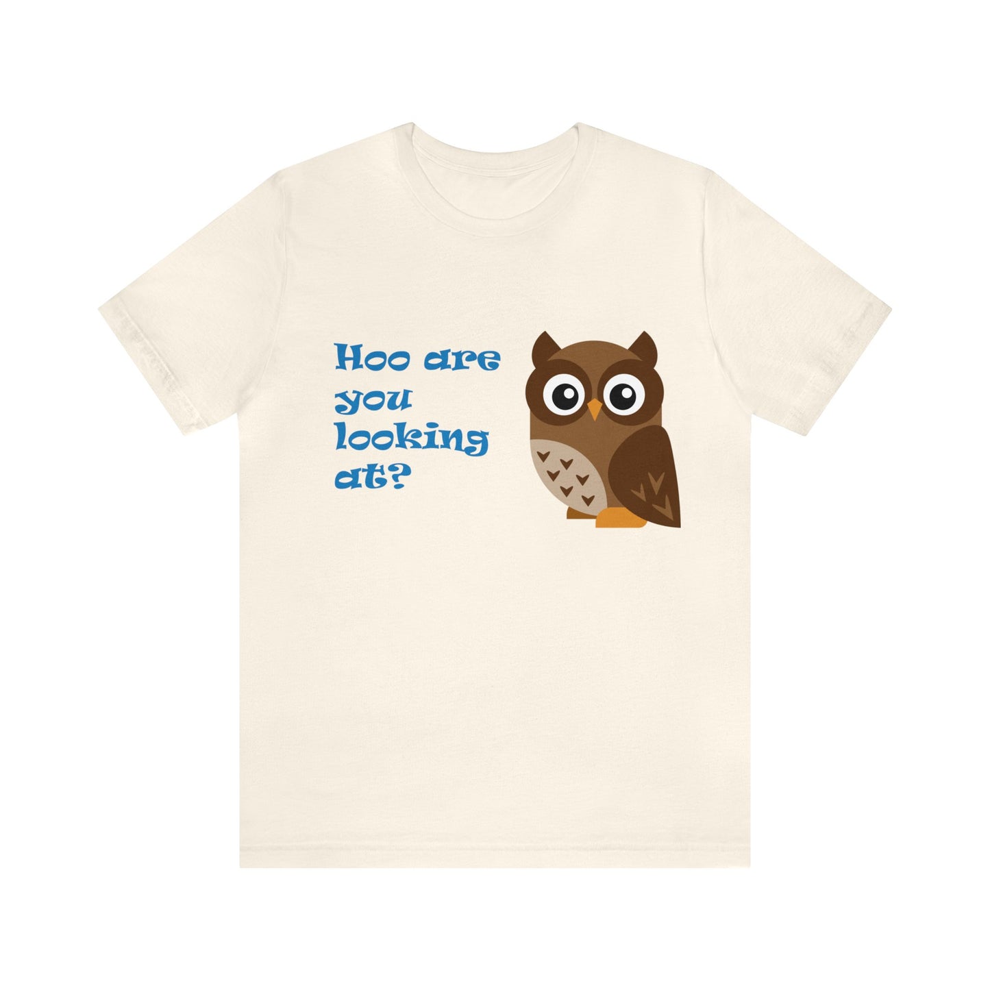 Adult Size Unisex Jersey Short Sleeve Tee with Cute Cartoon Owl saying "Hoo you looking at?"