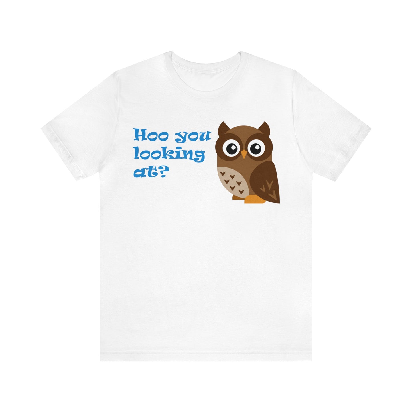 Adult Size Unisex Jersey Short Sleeve Tee with Cute Cartoon Owl saying "Hoo you looking at?"